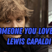 Someone You Loved - Льюис Капальди